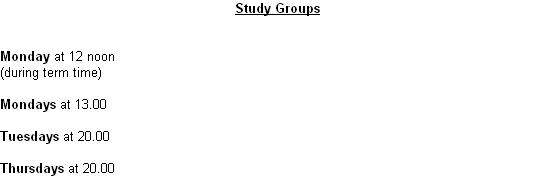 Study Groups


Monday at 12 noon
(during term time)

Mondays at 13.00

Tuesdays at 20.00

Thursdays at 20.00